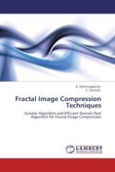 Fractal Image Compression Techniques : Genetic Algorithm and Efficient Domain Pool Algorithm for Fractal Image Compression （Aufl. 2011. 112 S.）