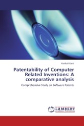 Patentability of Computer Related Inventions: A comparative analysis : Comprehensive Study on Software Patents （2011. 88 S. 223 mm）