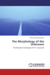 The Morphology of the Unknown : The Narrative Technique of H. P. Lovecraft （Aufl. 2011. 112 S. 220 mm）