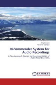 Recommender System for Audio Recordings : A New Approach Devised for Recommendation of Audio Recording Items （Aufl. 2011. 84 S. 220 mm）