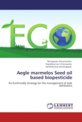 Aegle marmelos Seed oil based biopesticide : An Ecofriendly Strategy for the management of teak defoliators （Aufl. 2011. 124 S.）