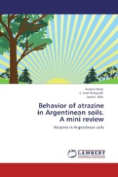 Behavior of atrazine in Argentinean soils. A mini review : Atrazine in Argentinean soils （Aufl. 2011. 64 S.）