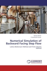 Numerical Simulation of Backward Facing Step Flow : Lattice Boltzmann Method and Finite Volume Method （Aufl. 2011. 56 S.）