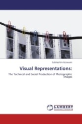 Visual Representations: : The Technical and Social Production of Photographic Images （Aufl. 2011. 132 S.）