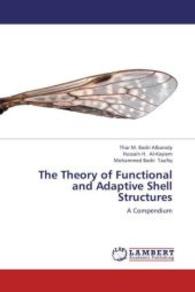 The Theory of Functional and Adaptive Shell Structures : A Compendium （2013. 212 S. 220 mm）