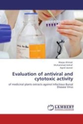 Evaluation of antiviral and cytotoxic activity : of medicinal plants extracts against Infectious Bursal Disease Virus （Aufl. 2011. 108 S.）