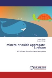mineral trioxide aggregate-a review : MTA,latest dental material-an update （Aufl. 2011. 84 S.）