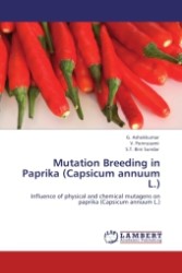 Mutation Breeding in Paprika (Capsicum annuum L.) : Influence of physical and chemical mutagens on paprika (Capsicum annuum L.) （2011. 236 S. 220 x 150 mm）