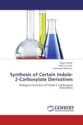 Synthesis of Certain Indole-2-Carboxylate Derivatives : Biological Activities of Indole-2-Carboxylate Derivatives （Aufl. 2011. 116 S.）