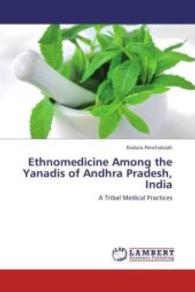 Ethnomedicine Among the Yanadis of Andhra Pradesh, India : A Tribal Medical Practices （2013. 176 S. 220 mm）