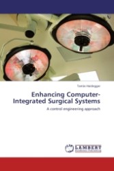 Enhancing Computer-Integrated Surgical Systems : A control engineering approach （Aufl. 2011. 160 S.）