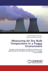 Measuring Air Dry Bulb Temperature in a Foggy Environment : Design and Evaluation of Different Devices for Measuring Air Dry Bulb Temperature in a Foggy Environment （Aufl. 2011. 116 S.）