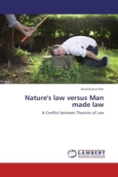 Nature's law versus Man made law : A Conflict between Theories of Law （Aufl. 2011. 80 S.）