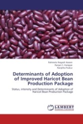 Determinants of Adoption of Improved Haricot Bean Production Package : Status, intensity and Determinants of Adoption of Haricot Bean Production Package （Aufl. 2011. 124 S.）