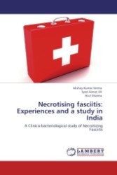 Necrotising fasciitis: Experiences and a study in India : A Clinico-bacteriological study of Necrotizing Fasciitis （Aufl. 2011. 116 S.）