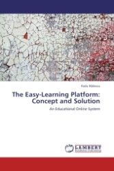 The Easy-Learning Platform: Concept and Solution : An Educational Online System （Aufl. 2011. 116 S.）