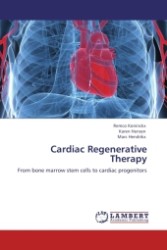 Cardiac Regenerative Therapy : From bone marrow stem cells to cardiac progenitors （Aufl. 2011. 124 S.）
