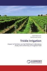 Trickle Irrigation : Impact of Emitters on Soil Wetting in Laboratory Study and Uniformity in Irrigated Field （Aufl. 2011. 88 S.）