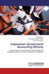 Indonesian Government Accounting Reform : A Case Study of Governmental Accounting and Budgeting Reform at Local Authority in Indonesia （2012. 328 S. 220 mm）