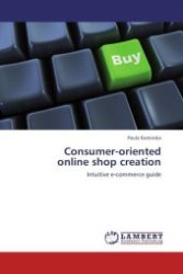 Consumer-oriented online shop creation : Intuitive e-commerce guide （Aufl. 2011. 112 S. 220 mm）
