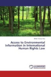 Access to Environmental Information in International Human Rights Law （2013. 132 S. 220 mm）