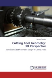 Cutting Tool Geometry: 3D Perspective : Computer Aided Geometric Design of Cutting Tools （Aufl. 2011. 240 S.）