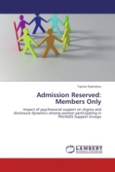 Admission Reserved: Members Only : Impact of psychosocial support on stigma and disclosure dynamics among women participating in HIV/AIDS Support Groups （Aufl. 2011. 104 S.）