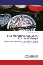 Fish Marketing Approach, Cost and Margin : Present Status of Fish Markets and Landing Center of Rajshahi City, Bangladesh （Aufl. 2011. 120 S.）