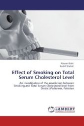 Effect of Smoking on Total Serum Cholesterol Level : An investigation of the association between Smoking and Total Serum Cholesterol level from District Peshawar, Pakistan （Aufl. 2011. 76 S.）