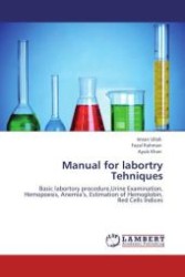 Manual for labortry Tehniques : Basic labortory procedure,Urine Examination, Hemopoesis, Anemia s, Estimation of Hemoglobin, Red Cells Indices （Aufl. 2011. 120 S.）