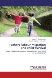 Fathers' labour migration and child survival : Does children of migrants survive better than those of non-migrants? （Aufl. 2011. 68 S. 220 mm）