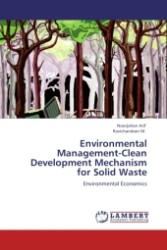 Environmental Management-Clean Development Mechanism for Solid Waste : Environmental Economics （Aufl. 2011. 284 S.）