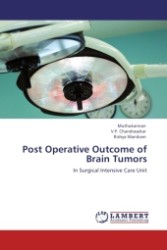 Post Operative Outcome of Brain Tumors : In Surgical Intensive Care Unit （Aufl. 2011. 88 S.）