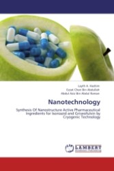 Nanotechnology : Synthesis Of Nanostructure Active Pharmaceutical Ingredients for Isoniazid and Griseofulvin by Cryogenic Technology （Aufl. 2011. 152 S.）
