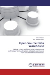 Open Source Data Warehouse : Design a back-end tool using open-source technology for loading data into data warehouse from a number of data sources. （Aufl. 2011. 56 S.）