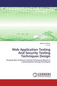 Web Application Testing And Security Testing Techniques Design : Develop New Software Testing Techniques Based on Combinatorial Testing Techniques （2011. 96 S. 220 mm）
