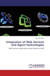 Integration of Web Services and Agent technologies : Web Services supervision system based on JADE （Aufl. 2011. 96 S.）