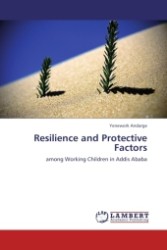 Resilience and Protective Factors : among Working Children in Addis Ababa （Aufl. 2012. 100 S. 220 mm）
