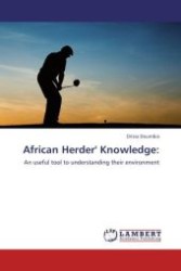 African Herder' Knowledge: : An useful tool to understanding their environment （Aufl. 2011. 60 S.）