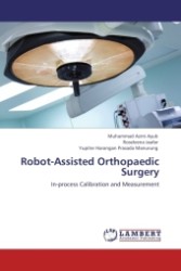 Robot-Assisted Orthopaedic Surgery : In-process Calibration and Measurement （Aufl. 2011. 156 S.）