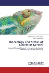Bioecology and Status of Lizards of Karachi : Current Status of Lizards of Karachi with Special Reference to Diurnal Periodicity （Aufl. 2011. 108 S.）