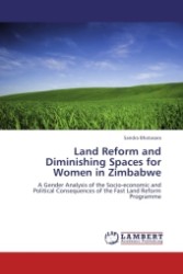 Land Reform and Diminishing Spaces for Women in Zimbabwe : A Gender Analysis of the Socio-economic and Political Consequences of the Fast Land Reform Programme （Aufl. 2011. 84 S.）
