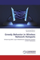 Greedy Behavior in Wireless Network Hotspots : Enhancing MAC Layer Misbehavior Detection System in Wi-Fi Networks （Aufl. 2011. 128 S.）