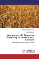 Aluminium (Al) Tolerance Variability in seven Wheat Cultivars : An Assessment of Al Toxicity in Wheat （Aufl. 2011. 68 S.）