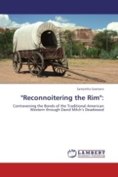 "Reconnoitering the Rim": : Contravening the Bonds of the Traditional American Western through David Milch s Deadwood （Aufl. 2011. 108 S.）