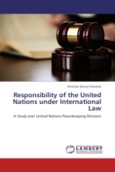 Responsibility of the United Nations under International Law : A Study over United Nations Peacekeeping Missions （Aufl. 2011. 84 S. 220 mm）
