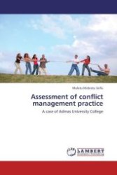 Assessment of conflict management practice : A case of Admas University College （Aufl. 2011. 96 S.）