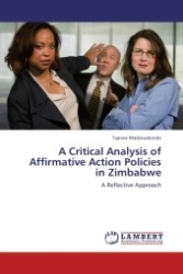 A Critical Analysis of Affirmative Action Policies in Zimbabwe : A Reflective Approach （Aufl. 2011. 84 S.）