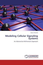 Modeling Cellular Signaling Systems : An Abstraction-Refinement Approach （Aufl. 2011. 128 S.）