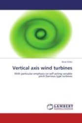 Vertical axis wind turbines : With particular emphasis on self-acting variable pitch Darrieus type turbines （Aufl. 2011. 364 S. 220 mm）